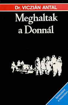 Dr. Viczi�n Antal - Meghaltak a Donn�l
