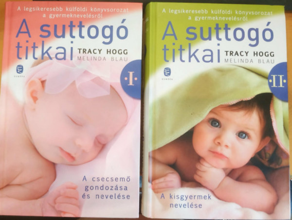 Tracy Hogg-Melinda Blau - A suttog� titkai I-II. (A csecsem� gondoz�sa �s nevel�se I., A kisgyermek nevel�se II.)