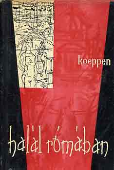 Wolfgang Koeppen - Halál Rómában