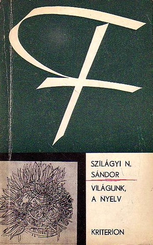 Szilágyi N. Sándor - Világunk, a nyelv