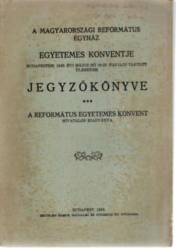 A Magyarorszgi Ev. Reformtus Egyhz Egyetemes Konventje Budapesten, 1900-1901-ben tartott lsnek jegyzknyve egybektve