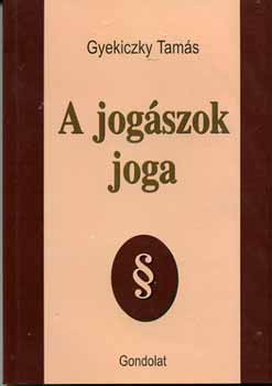 Gyekiczky Tams - A jogszok joga
