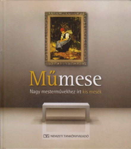 Czeccze Enik�; Sz�cs Gy�rgy - M�mese - Nagy mesterm�vekhez �rt kis mes�k