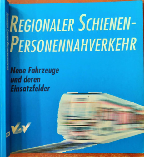 Regionaler Schienen-Personennahverkehr - Regionlis vasti szemlyszllts nmet nyelven - j jrmvek s alkalmazsi terleteik
