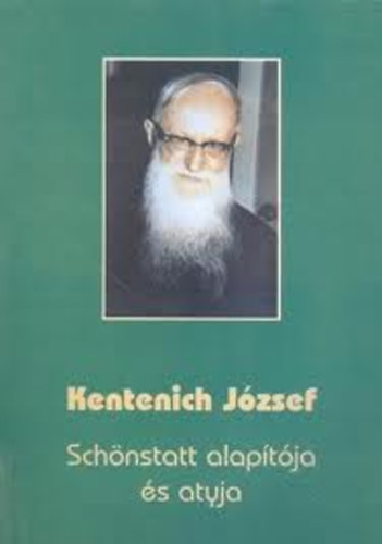 Kentenich Jzsef - Schnstatt alaptja s atyja