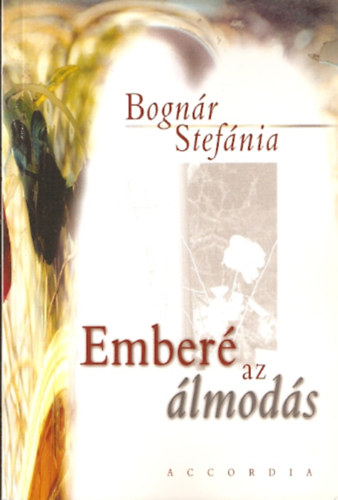 Bogn�r Stef�nia - Ember� az �lmod�s (dedik�lt p�ld�ny)