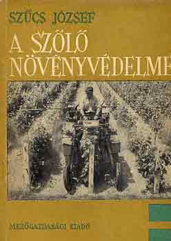 Szűcs József - A szőlő növényvédelme