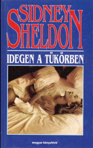 Sidney Sheldon - Idegen a t�k�rben