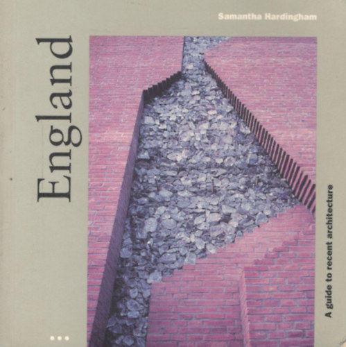 Samantha Hardingham - England - a Guide to Recent Architecture