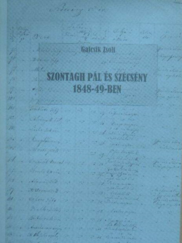 Galcsik Zsolt - Szontagh Pl s Szcsny 1848-49-ben