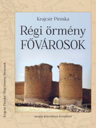 Krajcsir Piroska - Régi örmény fővárosok
