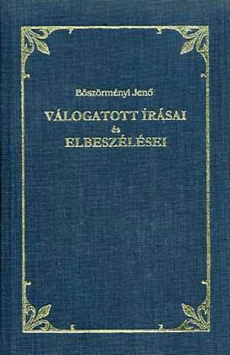 Böszörményi Jenő - Böszörményi Jenő válogatott írásai és elbeszélései