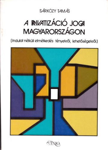 S�rk�zy Tam�s - A privatiz�ci� joga Magyarorsz�gon (dedik�lt)