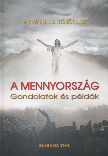 Anonimus Itáliánusz - A Mennyország - Gondolatok és példák