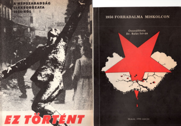 Rényi Péter Hajdu Gábor - 2 db 1956 -os kiadvány ( együtt ) 1. 1956 forradalma Miskolcon, 2. Ez történt - A Népszabadság cikksorozata 1956-ról