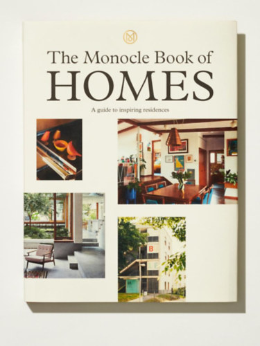 The Monocle Book of Homes - A Guide to Inspiring Residences