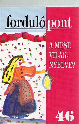 Fordulpont 46. XI. vfolyam 2009/4 A mese vilgnyelve?