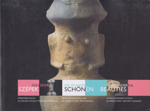 Ilon G�bor - Sz�zszorsz�pek - Ember�br�zol�s az �skori Nyugat-Magyarorsz�gon (t�bbnyelv�)