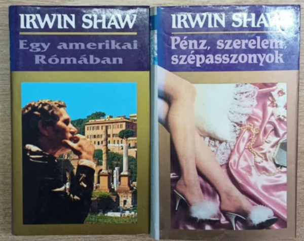 Irwin Shaw - Pénz, szerelem, szépasszonyok + Egy amerikai Rómában (2 kötet)