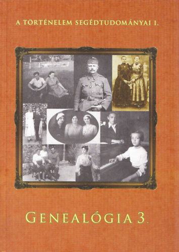 Kov�cs Eleon�ra  (szerk.) Kollega Tarsoly Istv�n (szerk.) - Geneal�gia 3. - A t�rt�nelem seg�dtudom�nyai I.