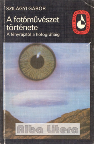 Szil�gyi G�bor - A fot�m�v�szet t�rt�nete