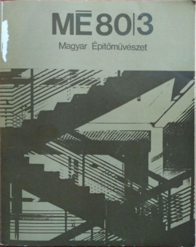 Gyöngyösi István (szerk.) - Magyar Építőművészet, 1980/3.