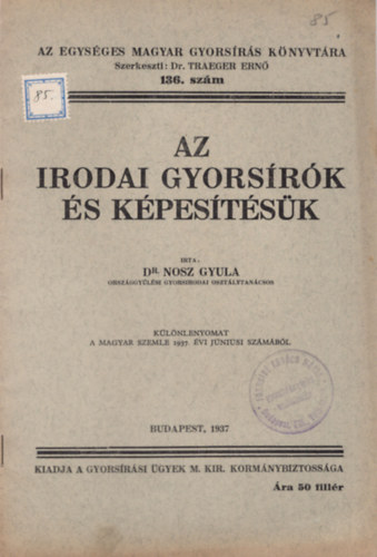 Dr. Nosz Gyula - Az irodai gyorsrk s kpestsk- Az Egysges Magyar Gyorsrs Knyvtra 136. sz.