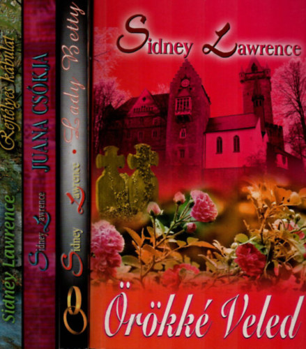 Sindey Lawrence - 4 db Sidney Lawrence ktet: Lady Betty - rkk Veled - Rejtlyes kbulat - Juana cskja