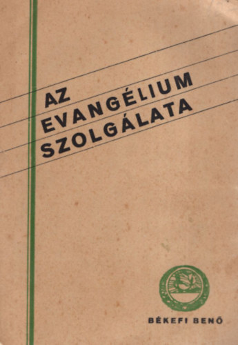 Békefi Benő - Az evangélium szolgálata.