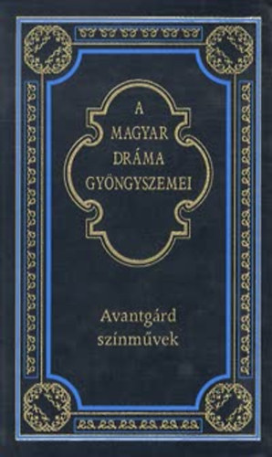 Avantgárd színművek (A magyar dráma gyöngyszemei 12.)