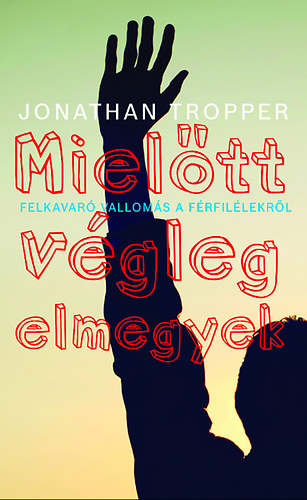 Jonathan Tropper - Mieltt vgleg elmegyek