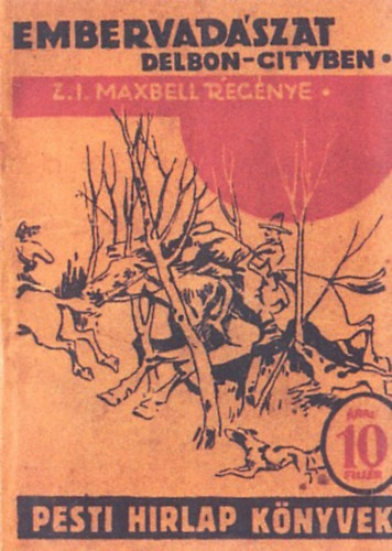 Z. I. Maxbell - Embervadszat Delbon-cityben (Pesti Hrlap Knyvek) (reprint)