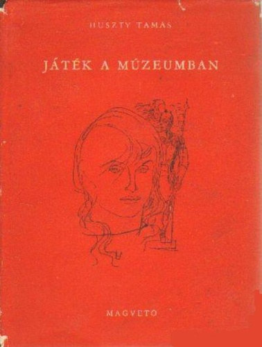 Huszty Tam�s - J�t�k a m�zeumban