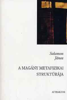 Salamon J�nos - A mag�ny metafizikai strukt�r�ja