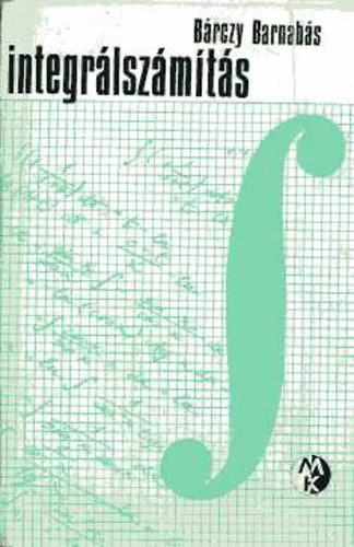 Bárczy Barnabás - Integrálszámítás - Példatár (Bolyai-könyvek)