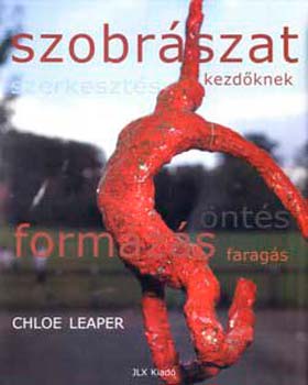 Chloe Leaper - Szobrszat kezdknek