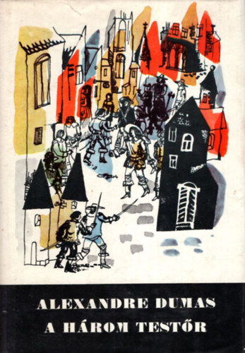 Alexandre Dumas - A három testőr (Egykötetes kiadás)