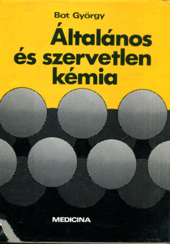 Bot György - Általános és szervetlen kémia