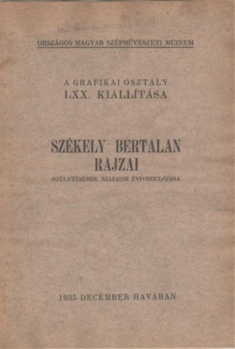 A Grafikai Osztly LXX. killtsa. Szkely Bertalan rajzai