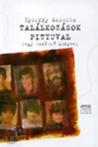 Gy�rffy Sarolta - Tal�lkoz�sok Pityuval Dedik�lt!!