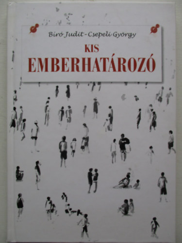 B�r� Judit; Csepeli Gy�rgy - Kis emberhat�roz�