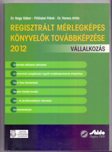Dr. Nagy Gbor - Plskei Pln - Dr. Veress Attila --- Adorjn-Bary-Csosznszky-Gyenge-Jo - Regisztrlt mrlegkpes knyvelk tovbbkpzse 2012 - Vllalkozs + Mrlegkpes tovbbkpzs 2012. - Vllalkozsi szakterlet (2 m)