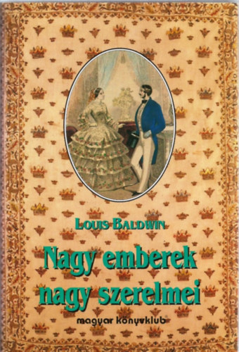 Louis Baldwin - Nagy emberek nagy szerelmei