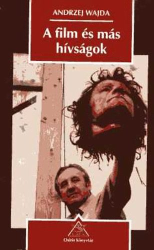 Andrzej Wajda - A film �s m�s h�vs�gok