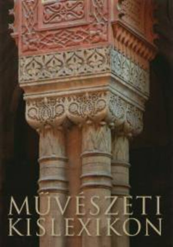 V�gh J�nos  (szerk.) - M�v�szeti kislexikon