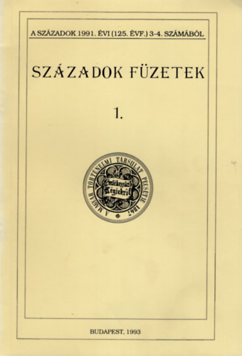 P�l Lajos - Sz�zadok f�zetek 1. ( A Sz�zadok 1991. �vi 125. �vf. 3-4. sz�m�b�l )