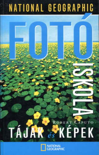 Robert Caputo - National Geographic Fot� iskola - T�jak �s k�pek