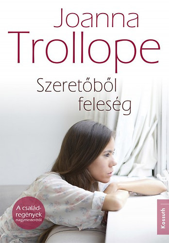 Joanna Trollope - Szeret�b�l feles�g