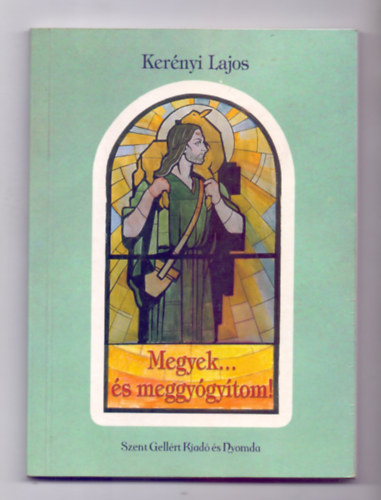 Ker�nyi Lajos - Megyek... �s meggy�gy�tom!