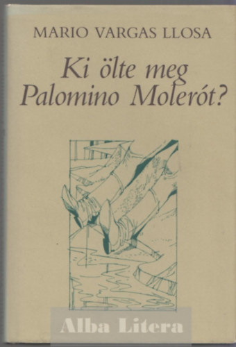 Mario Vargas LLosa - Ki �lte meg Palomino Moler�t?